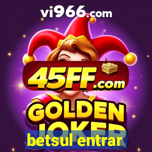 betsul entrar